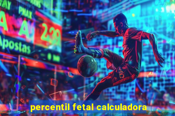 percentil fetal calculadora